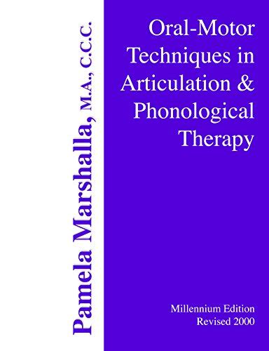 Oral Motor Techniques In Articulation And Phonological Therapy By Pam