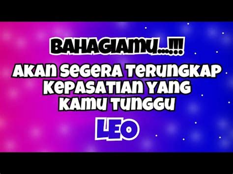 LEO BAHAGIAAKAN SEGERA TERUNGKAP KEPASTIAN YANG KAMU TUNGGU YouTube