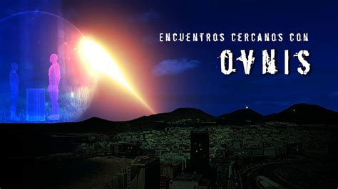 Encuentros Cercanos Con Ovnis YouTube