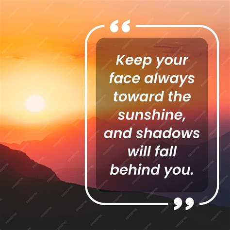 Premium Photo | Keep your face always toward the sunshine and shadows