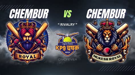 Rivalry Royal Chembur Vs Mukesh Royal Chembur Kp Chashak