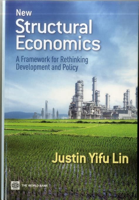 New Structural Economics A Framework For Rethinking Development And