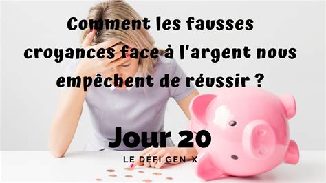 20 90 Comment Les Fausses Croyances Face à Largent Nous Empêchent De