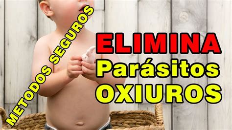 Par Sitos Intestinales En Ni Os C Mo Eliminar Los Oxiuros De Manera