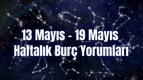 Haftalık Burç Yorumları 13 19 Mayıs Bu Hafta 12 Burcu Neler