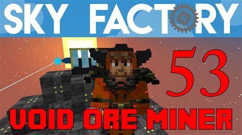 Ep 53 Void Ore Miner Void Resource Miner Sky Factory 3 0 FTB