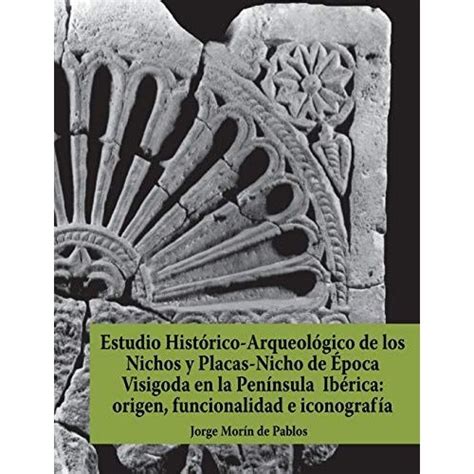 Estudio Histórico Arqueológico de los Nichos y Placas Nicho de Época