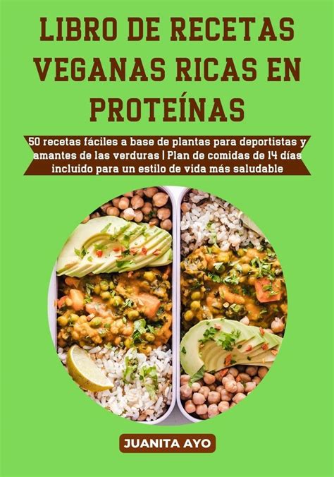 Libro De Recetas Veganas Ricas En Prote Nas Recetas F Ciles A Base