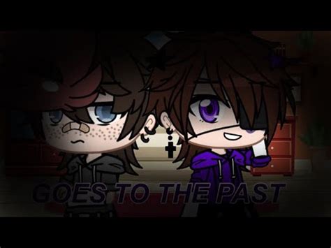 Michael Afton Goes To The Past Gacha Club Youtube