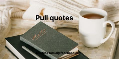 powerful pull quotes  engaging content