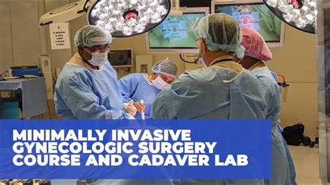 Camls Minimally Invasive Gynecologic Surgery Course And Cadaver Lab