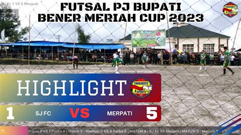 Highlight Sj Fc Vs Merpati Futsal Pj Bupati Bener Meriah Cup