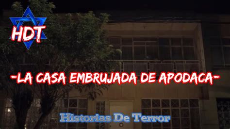 LA CASA EMBRUJADA DE APODACA Haunted Historias De Terror HDT