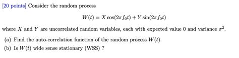 Solved Consider The Random Process W T X Cos Fot Y Sin Fot