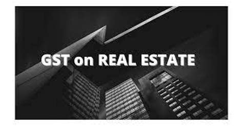 Impact Of Gst On Real Estate