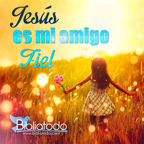 Jesús Es Mi Amigo Fiel Imagenes Cristianas