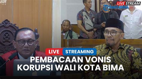 Live Streaming Pembacaan Putusan Korupsi Mantan Wali Kota Bima Hm