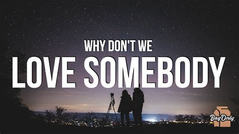 Why Don T We How Do You Love Somebody Lyrics Oh I Wonder Did