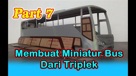 Membuat Miniatur Bus Dari Triplek Memotong Kaca Samping Video Part