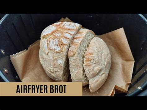 Brot Backen In Der Hei Luftfritteuse Einfaches Brot Rezept Aus Dem