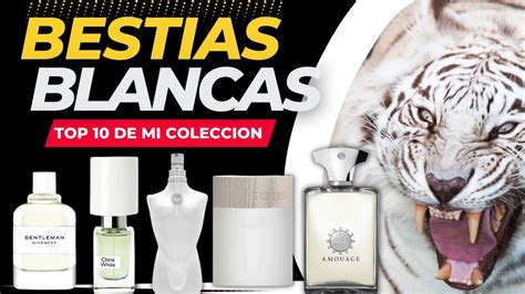 Bestias Blancas De Mi Colecci N Perfumes Increibles Que Tienes Que