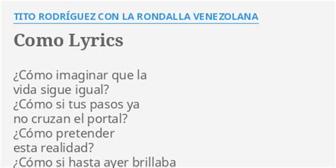 COMO LYRICS by T O RODRÍGUEZ CON LA RONDALLA VENEZOLANA Cómo