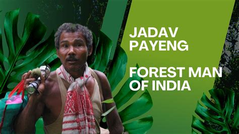 Jadav Payeng Forest Man Of India BeStorified