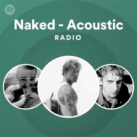Naked Acoustic Radio Playlist By Spotify Spotify