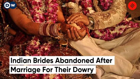 Indian Brides Abandoned After Marriage For Their Dowry Dowry System In India Youtube