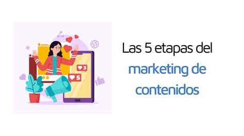 Las 5 Etapas Del Marketing De Contenidos Baúl Digital