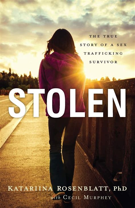 Stolen The True Story Of A Sex Trafficking Survivor Katariina Rosenblatt Phd Murphey Cecil