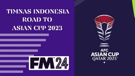 Football Manager Timnas Indonesia Road To Asian Cup