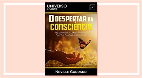 Saiba Tudo Sobre O Livro O Despertar Da Consci Ncia Neville Goddard