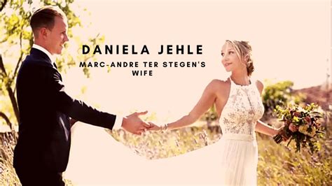 Marc-Andre Ter Stegen Wife Daniela Jehle Wiki 2022- Age, Net Worth ...