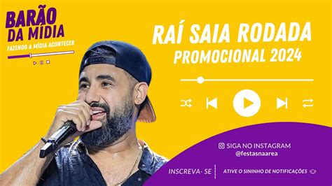 RAÍ SAIA RODADA PROMOCIONAL 2024 MÚSICAS NOVAS YouTube