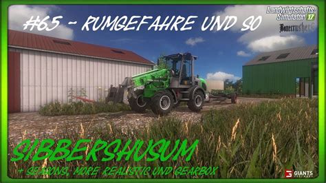 LS17 Sibbershusum 65 Rumgefahre Und So Seasons MR GB YouTube