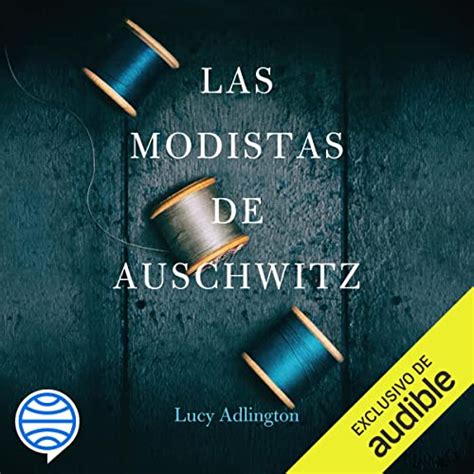 Las Modistas De Auschwitz By Lucy Adlington Juanjo Estrella