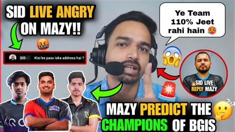 Mazy Predict Champion Of BGIS Finals Sid Angry On Mazy In Live Chat