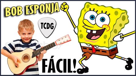 Como Tocar La Canci N De Bob Esponja En Guitarra Ac Stica Versi N