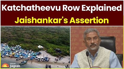 Katchatheevu Row Explained Jaishankar S Assertion Jagran English