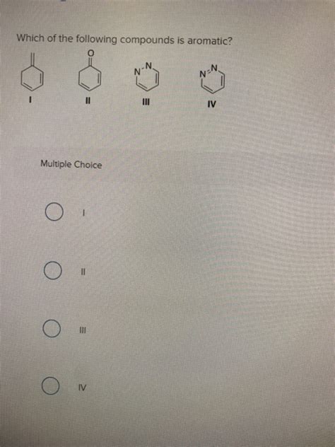 Solved Which Of The Following Compounds Is Aromatic Ii Iv Chegg