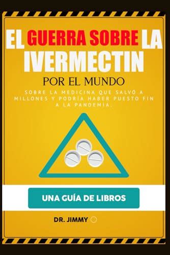 El Guerra Sobre La Ivermectina Por El Mundo Sobre La Medicina Que