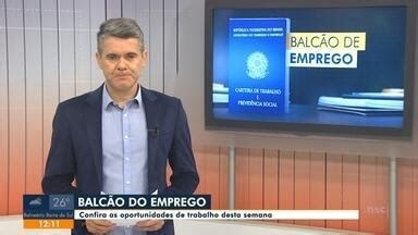 Jornal do Almoço Joinville Balcão do emprego tem vagas em Joinville