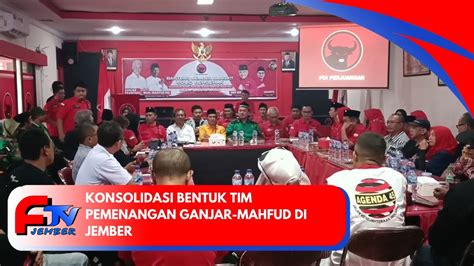 KONSOLIDASI BENTUK TIM PEMENANGAN GANJAR MAHFUD DI JEMBER YouTube