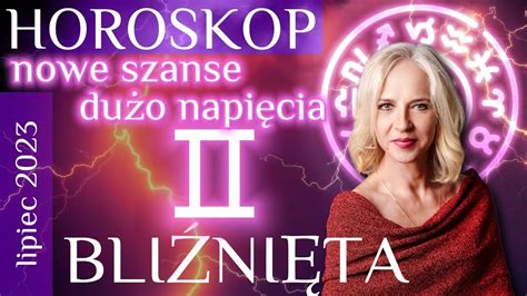 Bli Ni Ta Horoskop Na Lipiec Wymiana Energii Napi Cia Rewizja