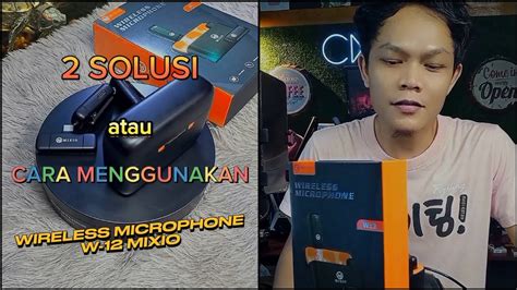 Solusi Atau Cara Menggunakan Wireless Microphone W Dari Mixio