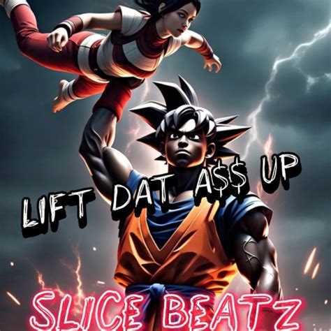 Lift Dat Ass Up Slice Beatz Song Lyrics Music Videos Concerts