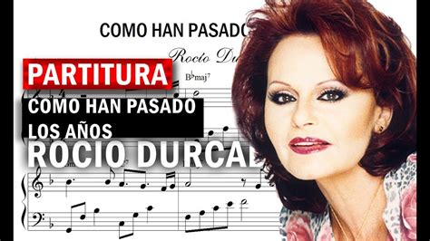 Partitura Rocio Durcal Como Han Pasado Los A Os Music Sheet Youtube