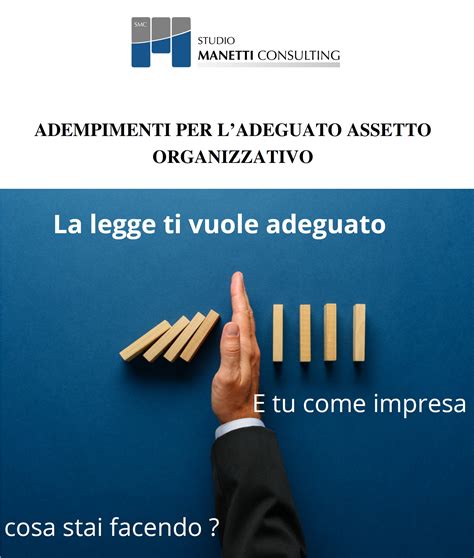 GLI ADEMPIMENTI PER LADEGUATO ASSETTO ORGANIZZATIVO Studio Manetti