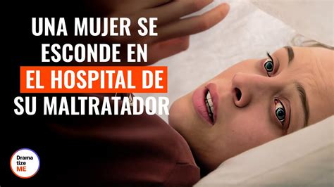 Una Mujer Se Esconde De Su Maltratador En El Hospital